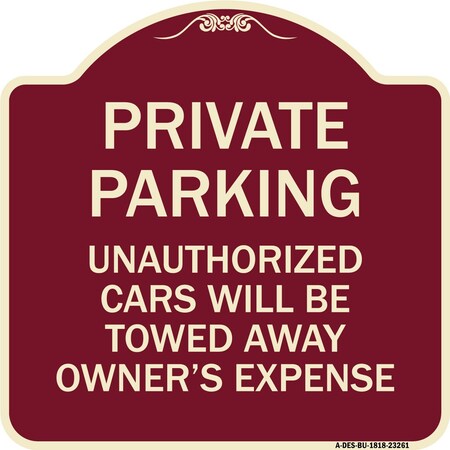 Signmission Private Parking Unauthorized Cars Towed Away Owners Expense Alum Sign, 18" L, 18" H, BU-1818-23261 A-DES-BU-1818-23261